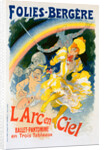 Poster for l'Arc-en-Ciel, ballet pantomime représenté aux Folies-Bergère by Jules Chéret