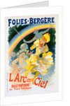 Poster for l'Arc-en-Ciel, ballet pantomime représenté aux Folies-Bergère by Jules Chéret