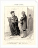 Mon cher Monsieur...Impossible de plaider votre affaire, 1846 by Honoré Daumier