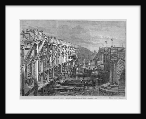 Temporary  wooden bridge over the River Thames at Blackfriars, London by Anonymous