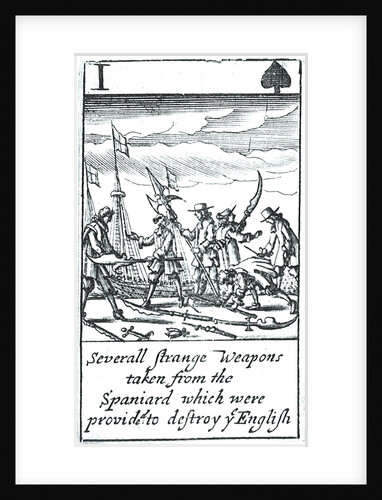 1588 Armada Playing Cards, I of Spades. 'Severall Strange Weapons taken from the Spaniard which were provided to destroy ye English' by unknown