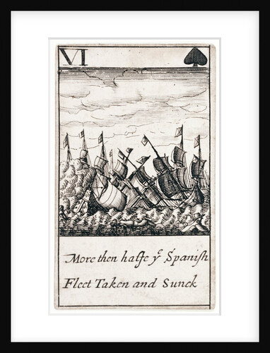 1588 Armada Playing Cards, VI of Spades. 'More then halfe ye Spanish Fleet Taken and Sunck' by unknown