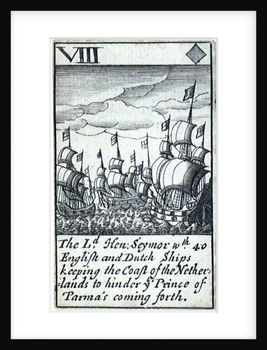 1588 Armada Playing Cards, VIII of Diamonds. 'The Ld, Hen: Seymor wth 40 English and Dutch ships keeping the Coast of the Netherlands to hinder ye Prince of Parma's coming forth' by unknown