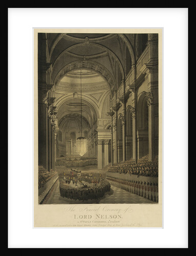 The Funeral Ceremony of Lord Nelson, in St Paul's Cathedral, 9th of Jany 1806 by Mcquin