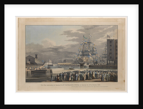 This plate representing the Opening of St. Katherine Docks on Saturday 25th October 1828 by William John Huggins