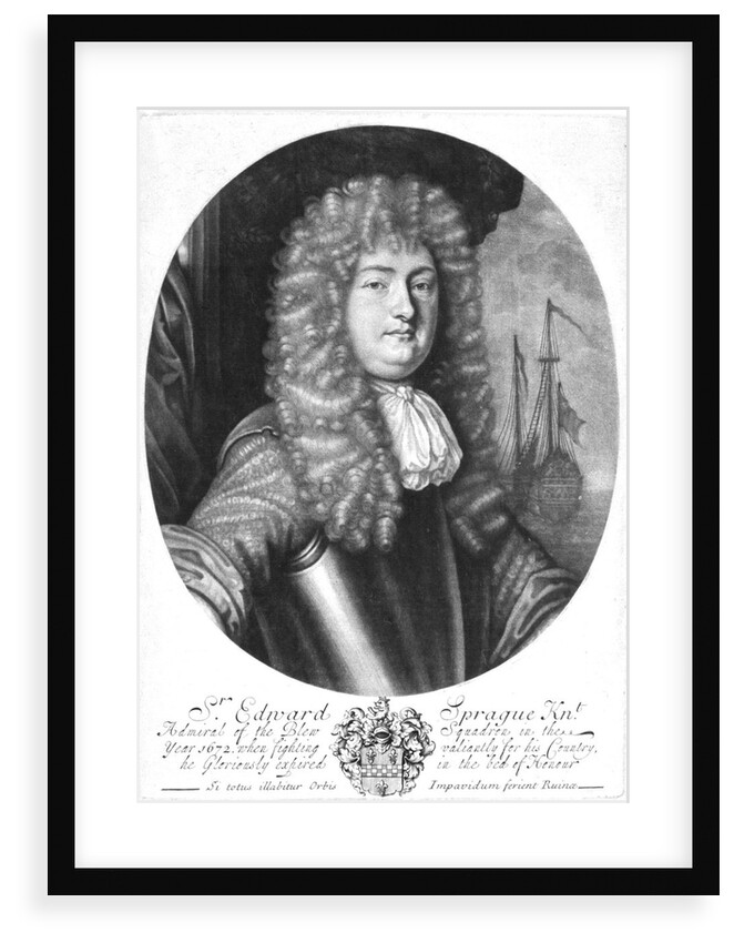 Sir Edward Sprague [Spragge] Knt. Admiral of the Blew Squadron in the year 1672 when fighting valiantly for his Country, he Gloriously expired in the bed of Honour by Isaac Becket