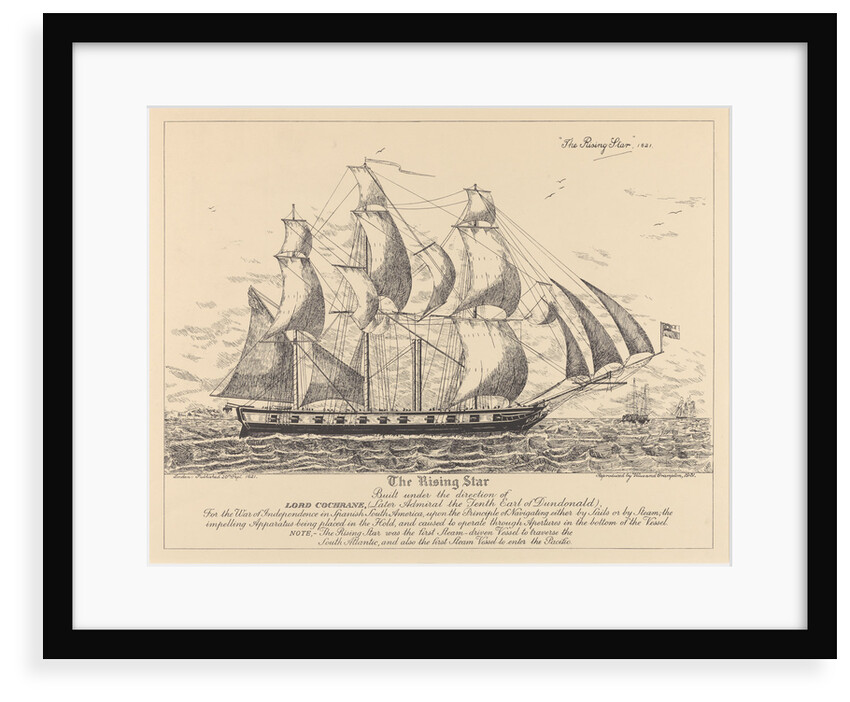 The 'Rising Star' (1821) built.... for the War of Independence in Spanish South America.... sails or by steam.... first Steam-driven Vessel to traverse the South Atlantic, and also the first Steam Vessel to enter the Pacific by Vaus & Crampton