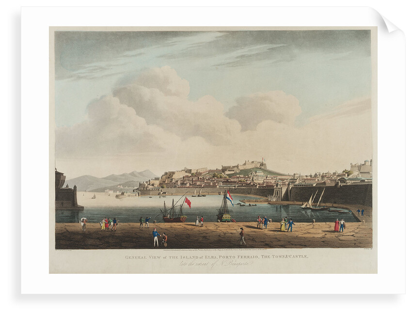 General view of the island of Elba, Porto Ferraio, the town & castle, late the retreat of N. Bonaparte by A.S. Terreni