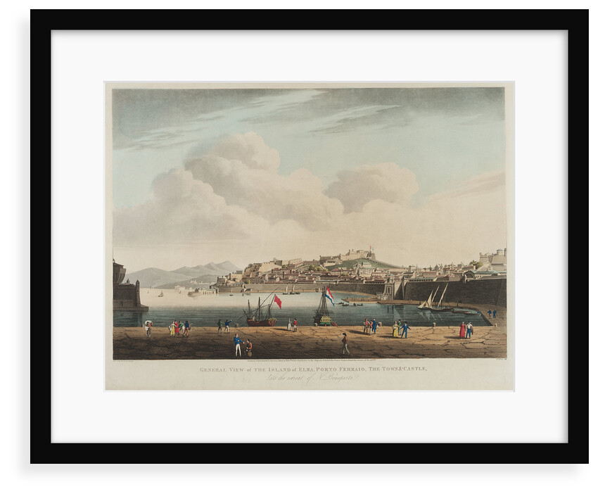 General view of the island of Elba, Porto Ferraio, the town & castle, late the retreat of N. Bonaparte by A.S. Terreni