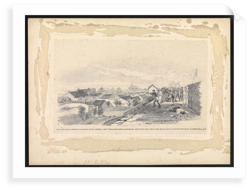 2. Capture of Ninpo: storming party under Liet. Davis holding a gateway between the Salt and East Gates; death of Lieut Cornwall, RN by MJ