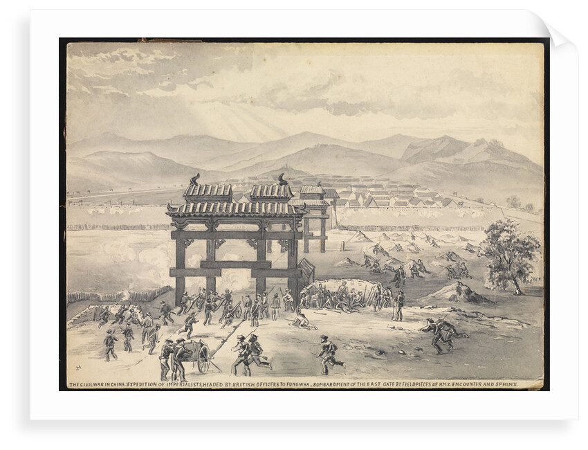 7. The Civil War in China: Expedition of Imperialists, headed by British Officers to Fungwha. Bombardment of the East Gate by field pieces of HMS 'Encounter' and 'Sphinx' by MJ