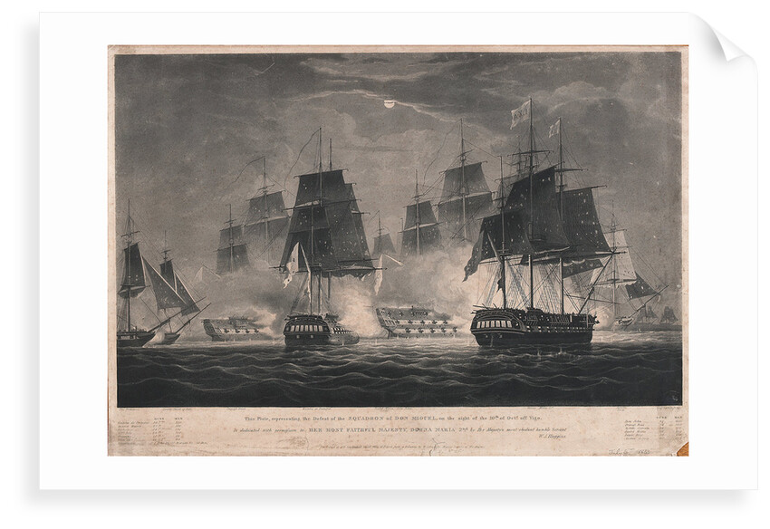 This Print, representing the Defeat of the Squadron of Don Miguel, on the night of the 10th of Octr off Vigo. Is dedicated...to Her Most Faithful Majesty, Donna Maria 2nd... by William John Huggins