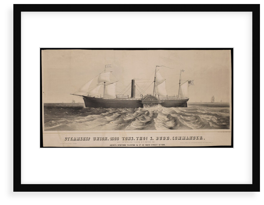 Steamship 'Union'; 1500 Tons, Thos S. Budd, Commander. Built for Spofford Tileston & Co by Major Sarony & Knapp