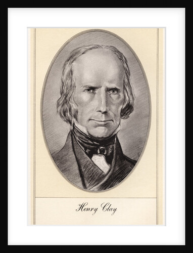 Henry Clay, leading American statesman and orator by Gordon Ross