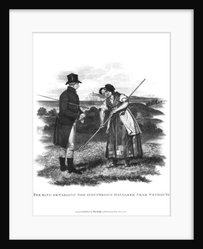 The king rewarding the industrious haymaker near Weymouth by Thomas Kelly-Kenny