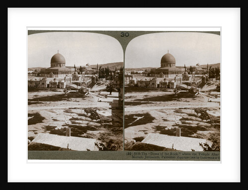 The 'Dome of the Rock', where the Temple Alter stood, Mount Moriah, Jerusalem, Palestine by Underwood & Underwood