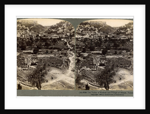 The valley of Kedron and the village of Siloam, outside the wall of Jerusalem, Palestine by Underwood & Underwood