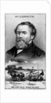 Cyrus Hall McCormick, Irish American farmer, inventor, businessman, and marketer by Anonymous