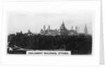 Parliament Buildings, Ottawa, Canada by Anonymous