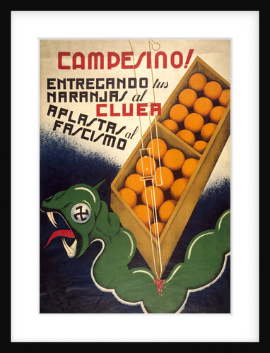Campesino! Entregando tus Naranjas al Cluer Aplastas al Fascismo by Pepe