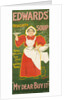 Edwards' Desiccated Soup - My Dear Buy It! by Louis Weierter & S.H. Benson