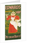 Edwards' Desiccated Soup - My Dear Buy It! by Louis Weierter & S.H. Benson