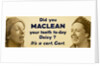 Van side poster advertising Maclean's toothpaste with the slogan Did you Maclean your teeth today Daisy? by Unknown
