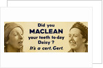 Van side poster advertising Maclean's toothpaste with the slogan Did you Maclean your teeth today Daisy? by Unknown
