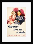 Keep mum, she's not so dumb! by Unknown