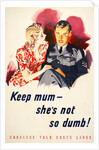 Keep mum, she's not so dumb! by Unknown