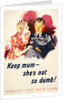 Keep mum, she's not so dumb! by Unknown