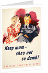 Keep mum, she's not so dumb! by Unknown