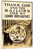 Thank God And the Sailors For My Good Breakfast by Anonymous