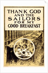 Thank God And the Sailors For My Good Breakfast by Anonymous